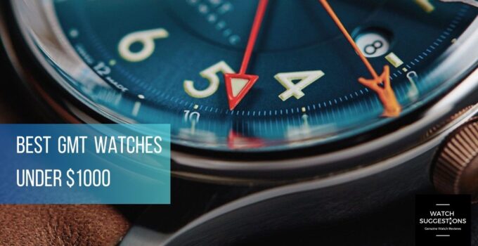 7 best gmt watches under $1000