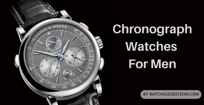 Chronograph Watches For Men - Watch Suggestions