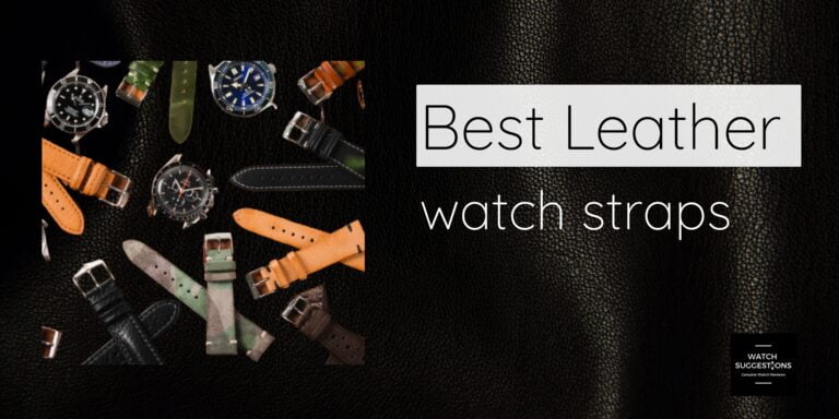 Best Leather Watch Straps: Unmasking The Hidden Quality That Lasts
