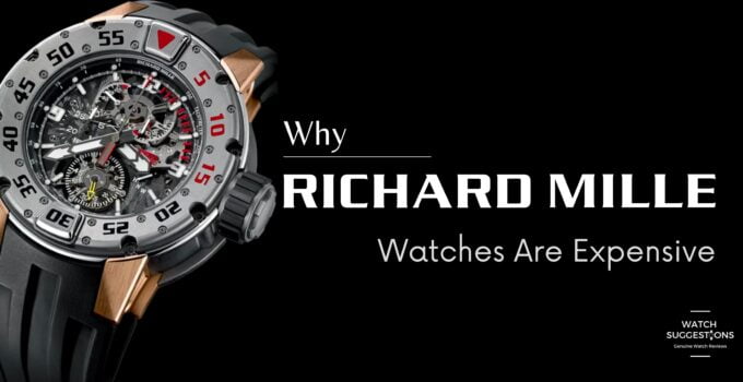 "why are richard mille watches so expensive "